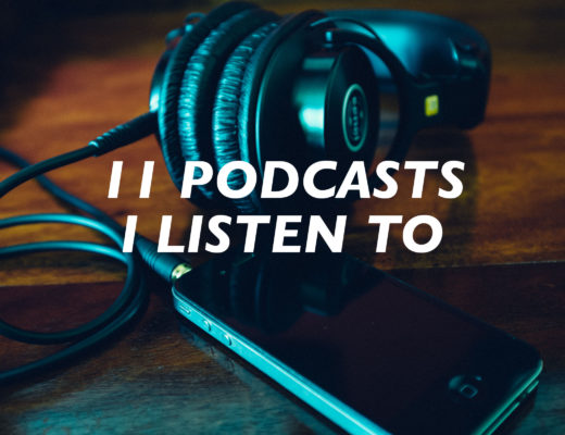 11 Podcasts I Listen to