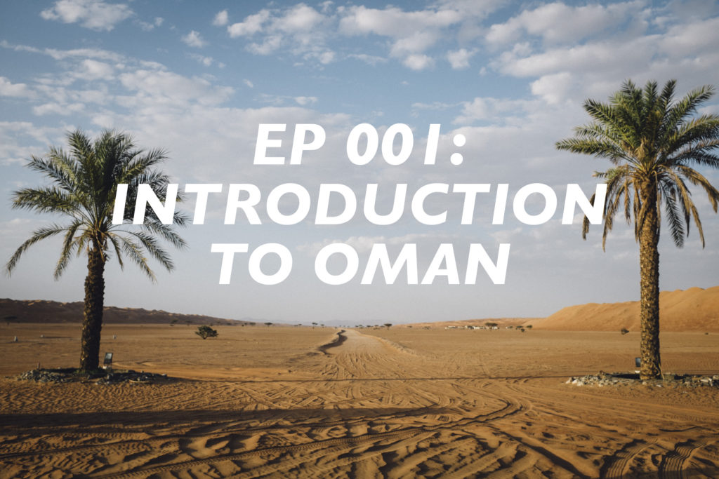 Oman Travel Podcast: Introduction to Oman