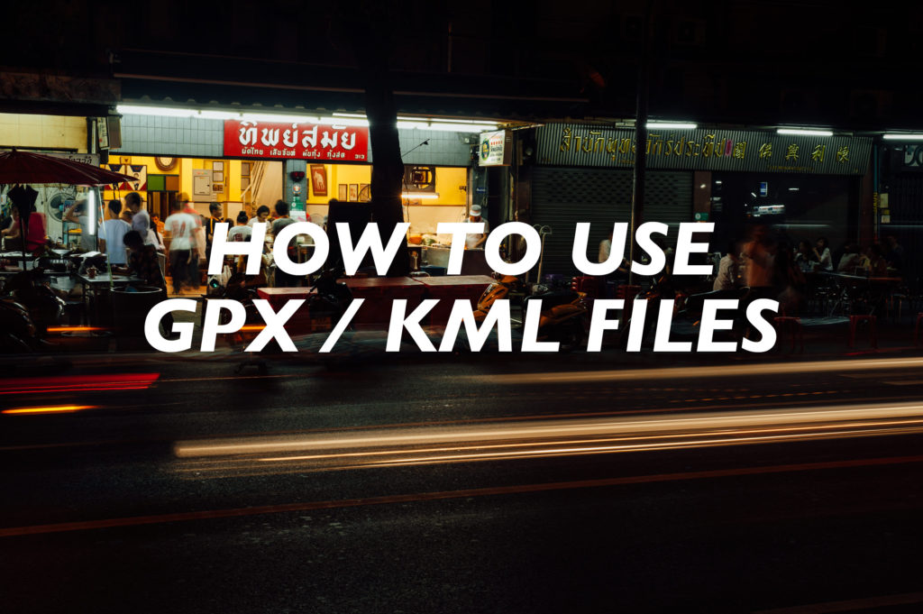 How to Use GPX / KML Files