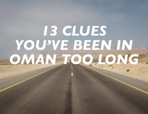 13 Clues You've Been in Oman too Long